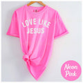 Love Like Jesus Neon Pink Comfort Colors Tee