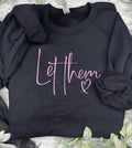 Embroidered Let Them Sweatshirt Black