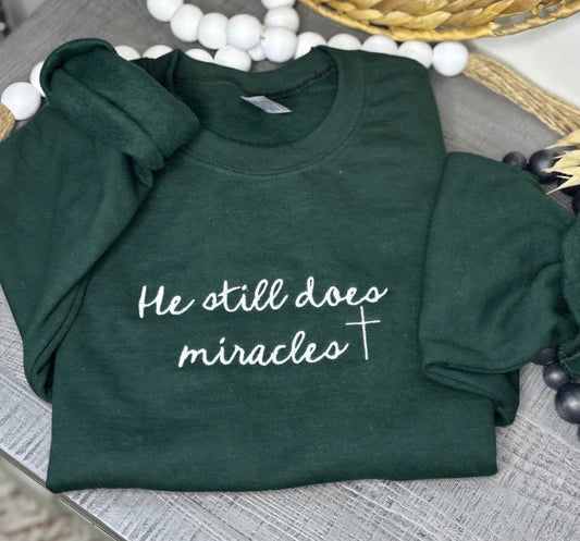 Embroidered He Still Does Miracles Sweatshirt Forest Green *PREORDER*